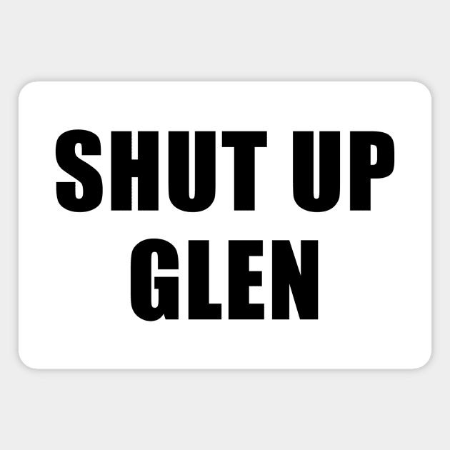 Shut Up Glen - The Good Place Magnet by quoteee